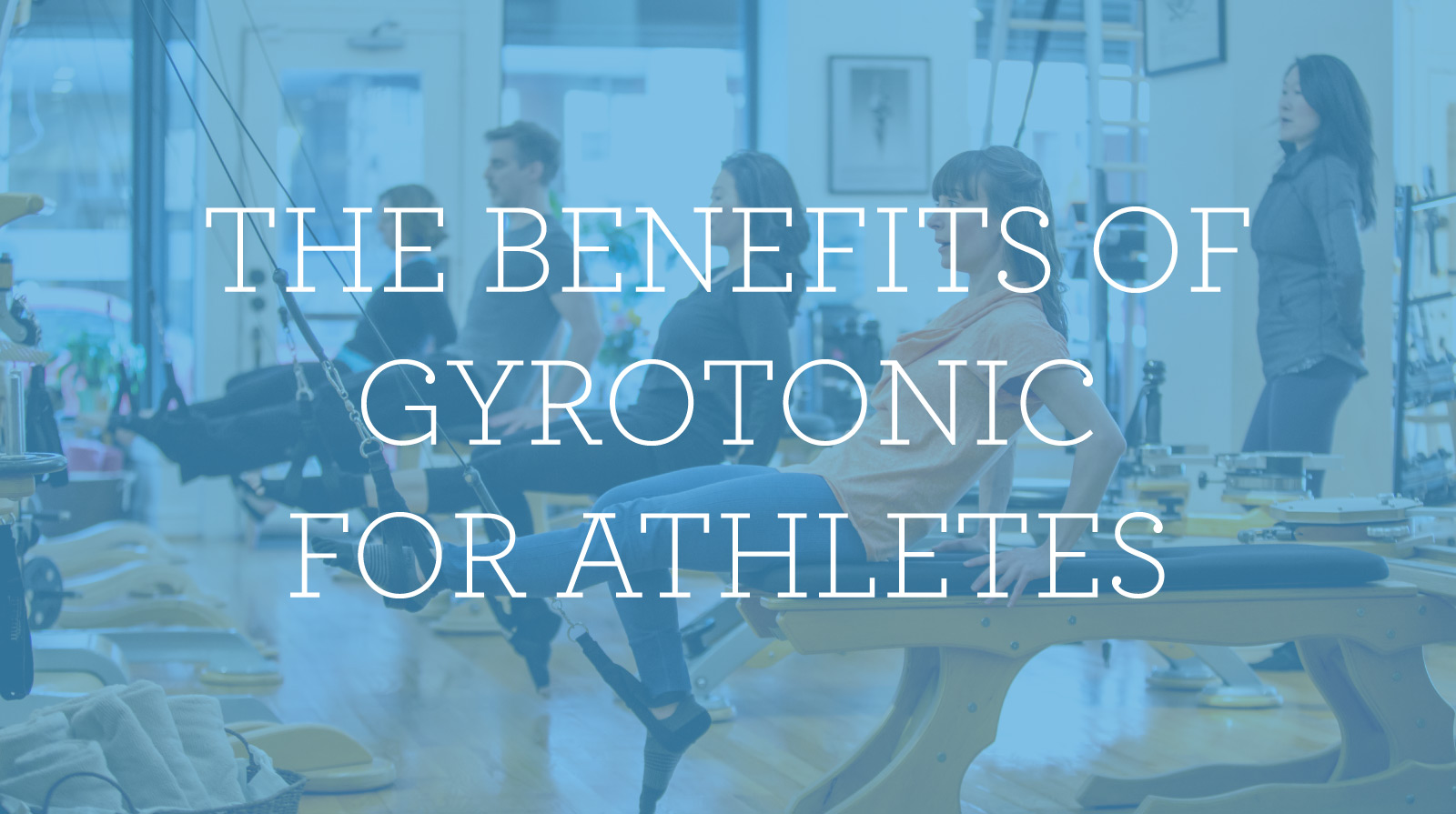 Picture of people in gyrotonic class under words the benefits of gyrotonic for Athletes